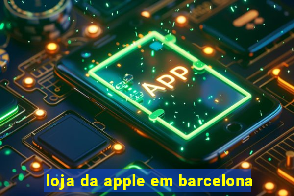 loja da apple em barcelona